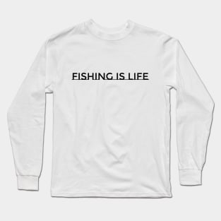 Fishing Is Life Long Sleeve T-Shirt